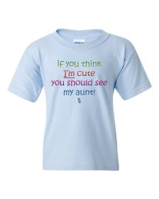 If you Think I'm Cute you Should See My Aunt Funny Cute Kids T-Shirt, Cute Aunt Shirt, Gift from Aunt, Niece Gift, Nephew Gift