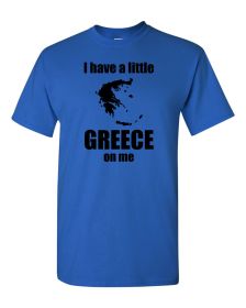 I have a little Greece on me T-Shirt