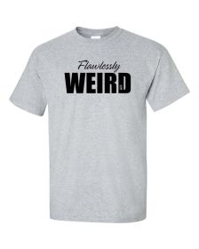 Flawlessly Weird Shirt