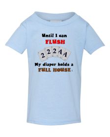 Until I can flush my diaper holds a full house infant/toddler shirt