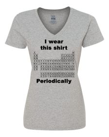 I wear this shirt periodically - Periodic table Ladies shirt