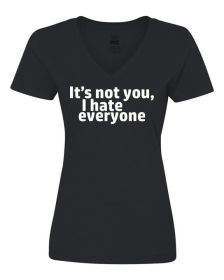 It's not you I hate everyone Ladies Shirt