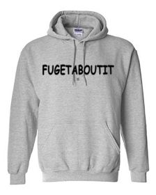 Fugetaboutit hoodie