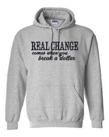 Real Change comes when you break a dollar hoodie