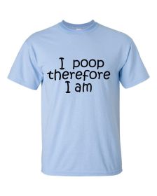 I poop therefore I am infant/toddler shirt