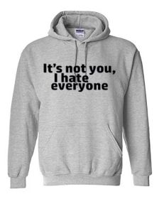 It's not you I hate everyone hoodie, I hate people hoodie, funny hoodie