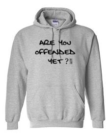 Are you offended yet hoodie