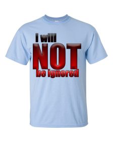 I will NOT be ignored infant/toddler shirt