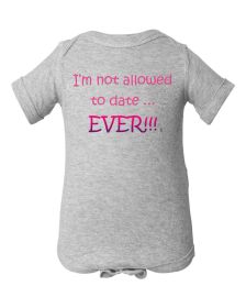 I'm not Allowed to Date Ever Bodysuit, No Dating, Baby Girl Bodysuit, Baby Gift for Girl