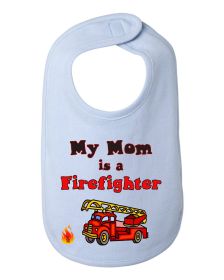 My Mom is a Firefighter Baby and Toddler Bib