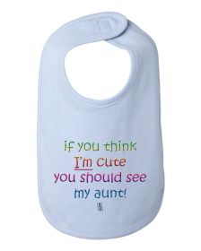 If You Think I'm Cute You Should See My Aunt Baby and Toddler Bib