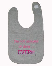 I'm not allowed to date ever funny infant/Toddler Bib