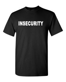 Insecurity T-Shirt, Security T-Shirt, Funny Security Shirt, Funny Event Shirt, Bar Security Shirt