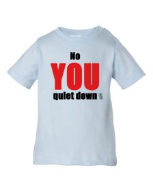 No You Quiet Down Youth T-Shirt